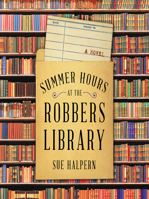 Title details for Summer Hours at the Robbers Library by Sue Halpern - Wait list